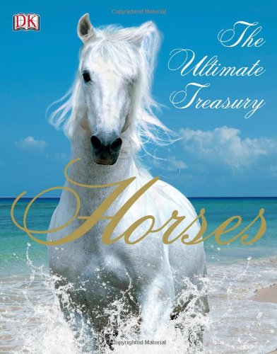 Horses: The Ultimate Treasury by John Woodward