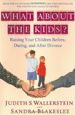 What About the Kids?: Raising Your Children Before, During, and After Divorce