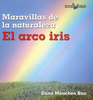 El Arco Iris / Rainbows (Book Worms, Maravillas De La Naturaleza) (Spanish Edition)