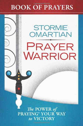 Prayer Warrior Book of Prayers: The Power of Praying® Your Way to Victory by Stormie Omartian