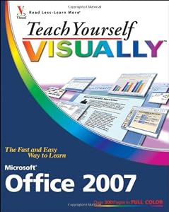 Teach Yourself VISUALLY Microsoft Office 2007 (Teach Yourself VISUALLY (Tech))
