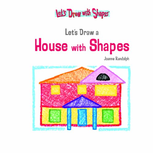 Lets Draw a House with Shapes (Let's Draw With Shapes) by Joanne Randolph