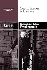 Bioethics in Mary Shelley's Frankenstein (Social Issues in Literature)