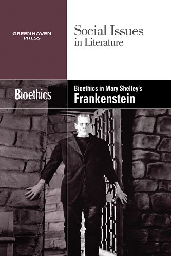 Bioethics in Mary Shelley's Frankenstein (Social Issues in Literature) by Gary Wiener