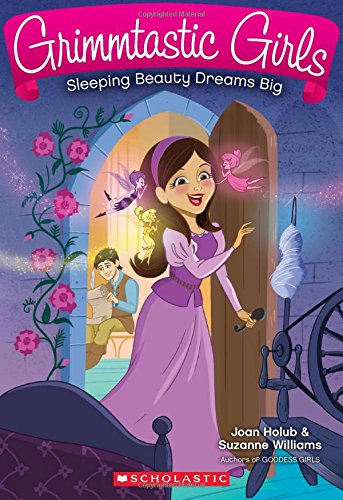 Grimmtastic Girls #5: Sleeping Beauty Dreams Big by Joan Holub