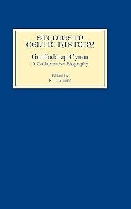 Gruffudd ap Cynan: A Collaborative Biography (Studies in Celtic History, 16) (Volume 16) by K.L. Maund