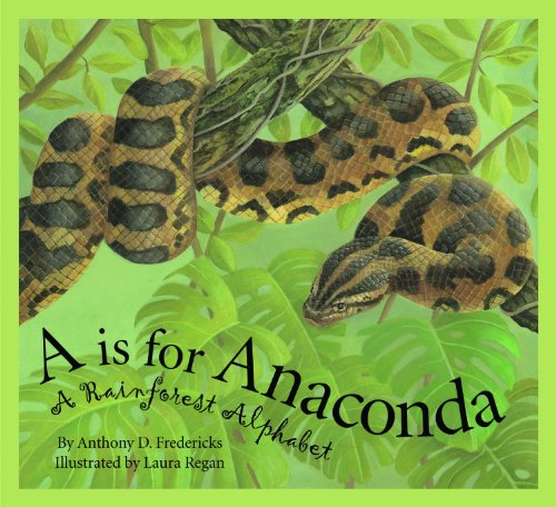 A is For Anaconda: A Rainforest Alphabet (Science Alphabet) by Marianne Berkes