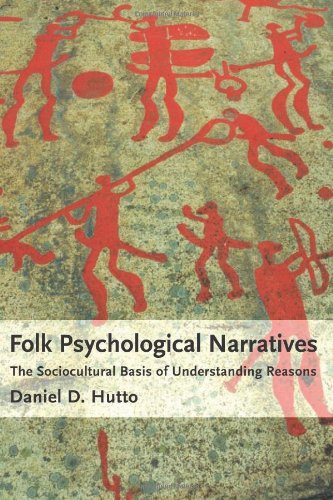 Folk Psychological Narratives: The Sociocultural Basis of Understanding Reasons (Bradford Books) by Daniel D. Hutto