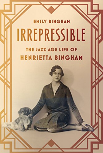 Irrepressible: The Jazz Age Life of Henrietta Bingham by Emily Bingham