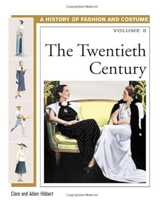 The Twentieth Century (History of Fashion and Costume)