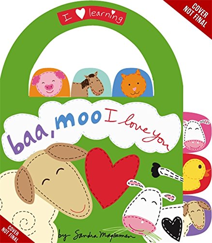 Baa, Moo, I Love You!: A Book of Animal Sounds by Sandra Magsamen