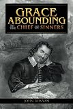 Grace Abounding to the Chief of Sinners
