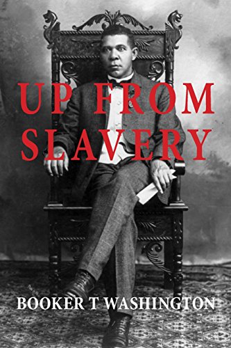 Up from Slavery by Booker T Washington