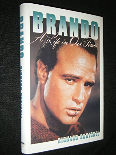 Brando: A Life in Our Times by Richard Schickel