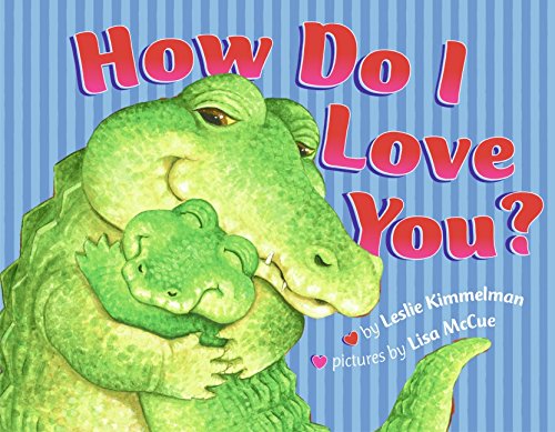 How Do I Love You? by Leslie Kimmelman