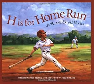 H is for Home Run: A Baseball Alphabet