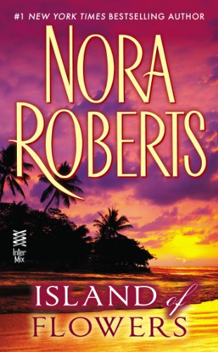 Island of Flowers by Nora Roberts
