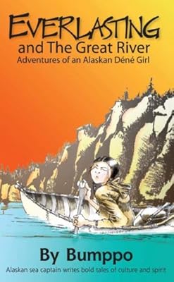 Everlasting:Adventures of an Alaskan D&eacute;n&eacute; Girl