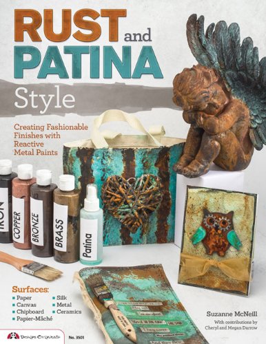 Rust and Patina Style: Creating Fashionable Finishes with Reactive Metal Paints by Suzanne McNeill