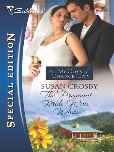 The Pregnant Bride Wore White (The McCoys of Chance City Book 1) by Susan Crosby