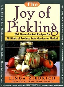The Joy of Pickling: 250 Flavor-Packed Recipes for Vegetables for All Kinds of Produce from Garden or Market