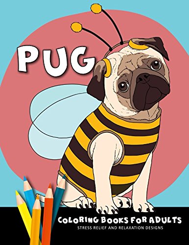 Pug Coloring Book: Dog Coloring Book Stress Relieving Unique Design for Adults by Rocket Publishing