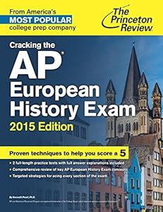 Cracking the AP European History Exam, 2015 Edition (College Test Preparation)