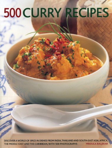 500 Curry Recipes: Discover A World Of Spice In Dishes From India, Thailand And South-East Asia, The Middle East And The Caribbean, With 500 Photographs by Mridula Baljekar