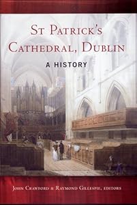 St Patrick's Cathedral, Dublin: A History by John Crawford