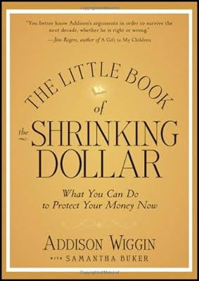 The Little Book of the Shrinking Dollar: What You Can Do to Protect Your Money Now
