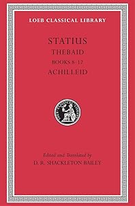 Statius: Thebaid, Books 8-12. Achilleid (Loeb Classical Library No. 498) (Volume II) (English and Latin Edition)