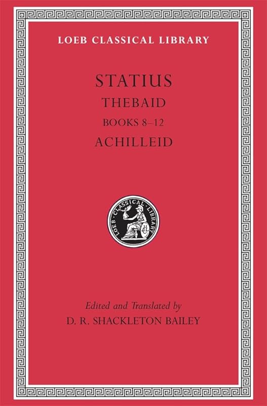 Statius: Thebaid, Books 8-12. Achilleid (Loeb Classical Library No. 498) (Volume II) (English and Latin Edition) by Statius