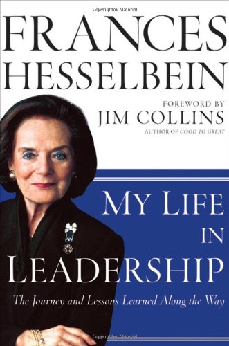 My Life in Leadership: The Journey and Lessons Learned Along the Way by Frances Hesselbein