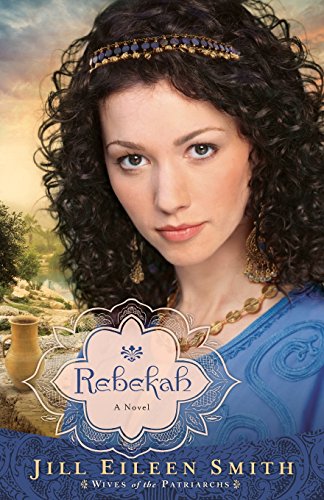 Rebekah: A Novel by Jill Eileen Smith