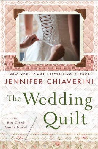 The Wedding Quilt: An Elm Creek Quilts Novel by Jennifer Chiaverini