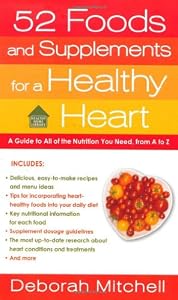 52 Foods and Supplements for a Healthy Heart: A Guide to All of the Nutrition You Need, from A-to-Z (Healthy Home Library)