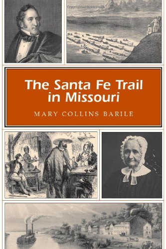 The Santa Fe Trail in Missouri by Mary Collins Barile