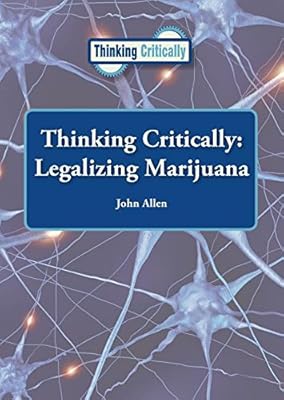 Thinking Critically: Legalizing Marijuana