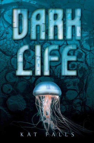 Dark Life by Kat Falls