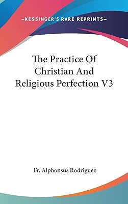 The Practice Of Christian And Religious Perfection V3