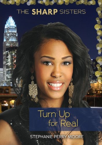 Turn Up for Real by Stephanie Perry Moore