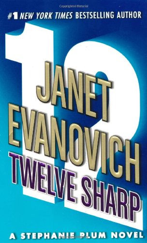 Twelve Sharp (Stephanie Plum, No. 12) (Stephanie Plum Novels) by Janet Evanovich