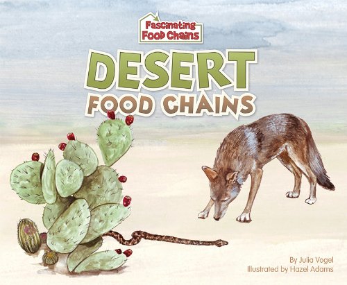 Desert Food Chains (Fascinating Food Chains) by Julia Vogel