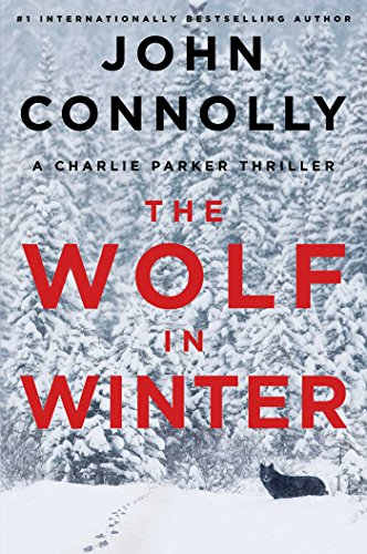 The Wolf in Winter: A Charlie Parker Thriller by John Connolly