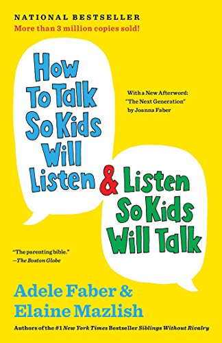 How to Talk So Kids Will Listen & Listen So Kids Will Talk by Adele Faber