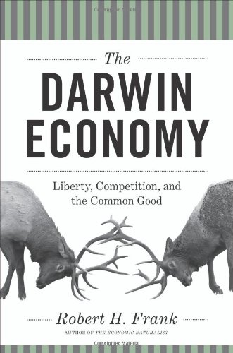 The Darwin Economy: Liberty, Competition, and the Common Good by Robert H. Frank