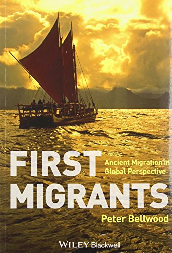 First Migrants: Ancient Migration in Global Perspective by Peter Bellwood
