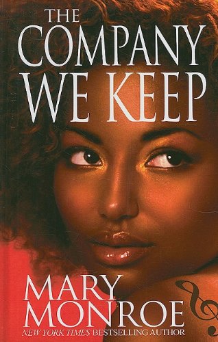The Company We Keep by Mary Monroe