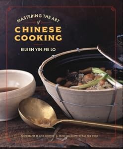 Mastering the Art of Chinese Cooking by Eileen Yin-Fei Lo