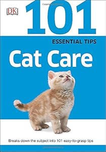 101 Essential Tips: Cat Care